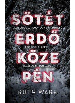 Ruth Ware - Sötét erdő közepén Ruth Ware - Sötét erdő közepén, 2016 antikvár könyv