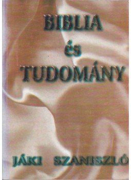 Jáki Szaniszló - Biblia és Tudomány Jáki Szaniszló - Biblia és Tudomány, Budapest 1997 antikvár könyv