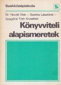 Dr. Novák Elek,Szarka Lászlóné,Szegőné Tóth Erzsébet - Könyvviteli alapismeretek