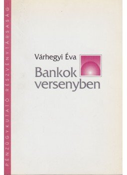 Várhegyi Éva - Bankok versenyben Várhegyi Éva - Bankok versenyben, Budapest 1995 antikvár könyv