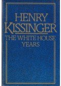 Henry Kissinger - The White House Years