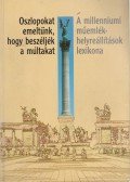 Tamási Judit (szerk.) - Oszlopokat emeltünk, hogy beszéljék a múltakat