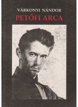 Várkonyi Nándor - Petőfi arca Várkonyi Nándor - Petőfi arca, Budapest 0 antikvár könyv