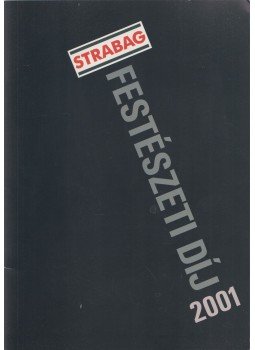 Pinczehelyi Sándor szerk. - Strabag Festészeti Díj, 2001,  0 antikvár könyv