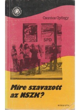 Csontos György - Mire szavazott az NSZK? Csontos György - Mire szavazott az NSZK?, Budapest 1980 antikvár könyv