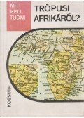 Gál Tamás - Mit kell tudni trópusi Afrikáról?