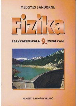 Medgyes Sándorné - Fizika - 9. évfolyam Medgyes Sándorné - Fizika - 9. évfolyam, Budapest 2002 antikvár könyv