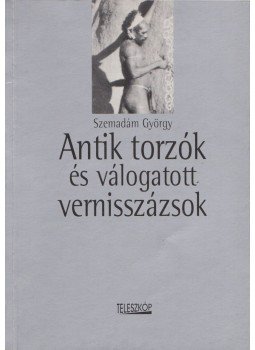 Szemadám György - Antik torzók és válogatott vernisszázsok,  1999 antikvár könyv