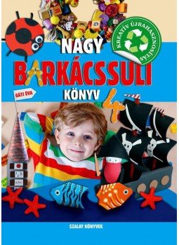 Gáti Éva - Nagy barkácssuli könyv 4. Gáti Éva - Nagy barkácssuli könyv 4., null 2016 antikvár könyv