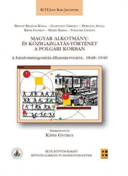 Mezey Barna, Képes György, Völgyesi Levente,  Bódiné Beliznai Kinga, Gosztonyi Gergely, Horváth Attila - Magyar Alkotmány- és közigazgatás-történet a polgári korban, null 2013 antikvár könyv