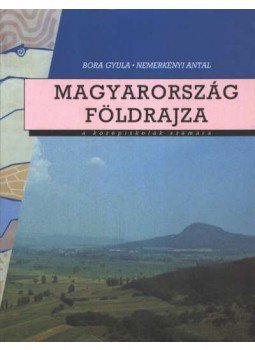 Nemerkényi Antal, Bora Gyula - Magyarország földrajza Nemerkényi Antal, Bora Gyula - Magyarország földrajza, Budapest 1998 antikvár könyv