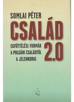 Somlai Péter - Család 2.0 Somlai Péter - Család 2.0, 2013 antikvár könyv