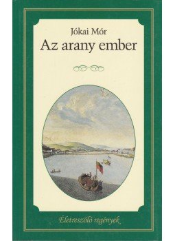 Jókai Mór - Az arany ember Jókai Mór - Az arany ember, Budapest 2015 antikvár könyv