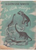 Whyte, A. Gowans - Az élők világa