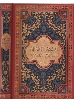 Arany László - Arany László összes művei II. Arany László - Arany László összes művei II., Budapest 1901 antikvár könyv