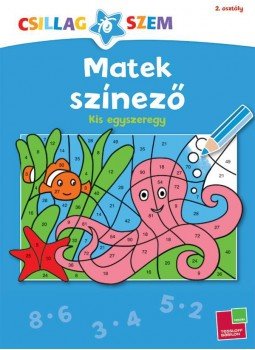  - Matek színező - Kis egyszeregy, null 2016 antikvár könyv