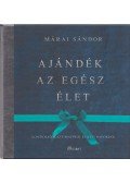 Márai Sándor - Ajándék az egész élet