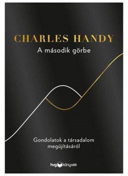 Charles Handy - A második görbe Charles Handy - A második görbe, Budapest 2016 antikvár könyv