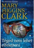 Mary Higgins Clark - Téged nem lehet elfelejteni
