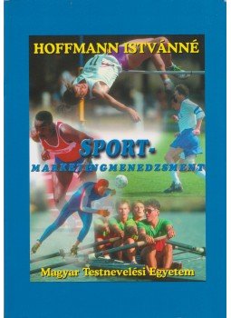 Hoffmann Istvánné - Sport-marketingmenedzsment Hoffmann Istvánné - Sport-marketingmenedzsment, Budapest 1999 antikvár könyv