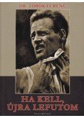 Dr. Török Ferenc - Ha kell, újra lefutom