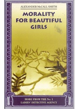 McCall Smith, Alexander - Morality for Beautiful Girls McCall Smith, Alexander - Morality for Beautiful Girls, null 2003 antikvár könyv