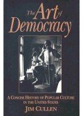 CULLEN, JIM - The Art of Democracy - A Concise History of Popular Culture in the United States
