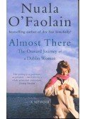 O'FAOLAIN, NUALA - Almost There: The Onward Journey of a Dublin Woman