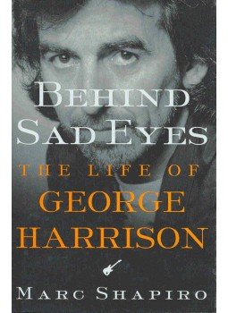 Shapiro, Marc - Behind Sad Eyes - The Life of George Harrison Shapiro, Marc - Behind Sad Eyes - The Life of George Harrison, null 2002 antikvár könyv