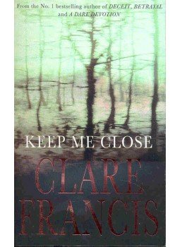 Francis, Clare - Keep Me Close Francis, Clare - Keep Me Close, London 1999 antikvár könyv