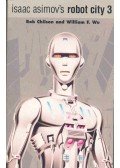 Isaac Asimov,William F. Wu - Isaac Asimov's Robot City 3.