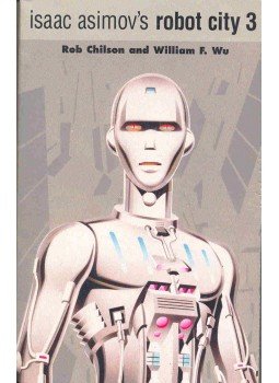 Isaac Asimov, William F. Wu - Isaac Asimov's Robot City 3. Isaac Asimov, William F. Wu - Isaac Asimov's Robot City 3., null 2000 antikvár könyv