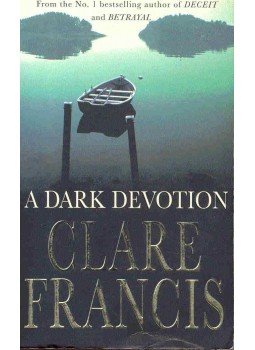 Francis, Clare - A Dark Devotion Francis, Clare - A Dark Devotion, London 1997 antikvár könyv