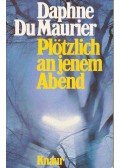 Daphne du Maurier - Plötzlich an jenem Abend