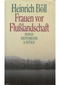 Heinrich Böll - Frauen vor Flußlandschaft