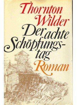 Wilder, Thornton - Der achte Schöpfungstag Wilder, Thornton - Der achte Schöpfungstag, Stuttgart-Hamburg 1968 antikvár könyv
