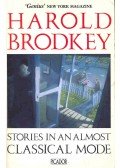 BRODKEY, HAROLD - Stories in an Almost Classical Mode