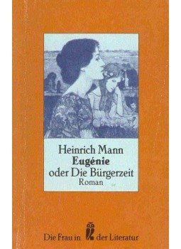 Mann, Heinrich - Eugénie oder Die Bürgerzeit Mann, Heinrich - Eugénie oder Die Bürgerzeit, null 1981 antikvár könyv