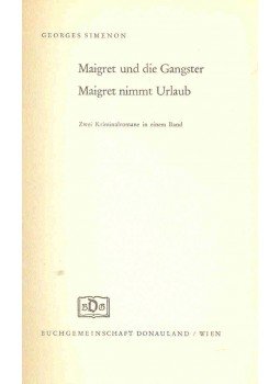 Georges Simenon - Maigret und die Gangster, Maigret nimmt Urlaub Georges Simenon - Maigret und die Gangster, Maigret nimmt Urlaub, null 0 antikvár könyv