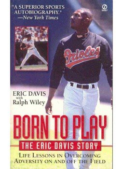 DAVIS, ERIC - WILEY, RALPH - Born to Play - The Eric Davis Story DAVIS, ERIC - WILEY, RALPH - Born to Play - The Eric Davis Story, null 2000 antikvár könyv
