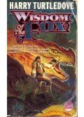 TURTLEDOVE, HARRY - Wisdom of the Fox