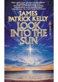 Kelly, James Patrick - Look into the Sun