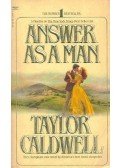Caldwell, Taylor - Answer as a Man