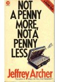 Jeffrey Archer - Not a Penny More, Not a Penny Less