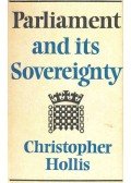 HOLLIS, CHRISTOPHER - Parliament and its Sovereignty