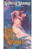 Woodiwiss, Kathleen E. - Come Love a Stranger