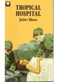 Shore, Juliet - Tropical Hospital