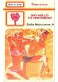 Wentworth, Sally - Say Hello to Yesterday