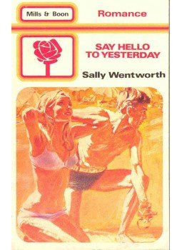 Wentworth, Sally - Say Hello to Yesterday Wentworth, Sally - Say Hello to Yesterday, null 1981 antikvár könyv
