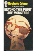 MILLAR, MARGARET - Beyond This Point Are Monsters